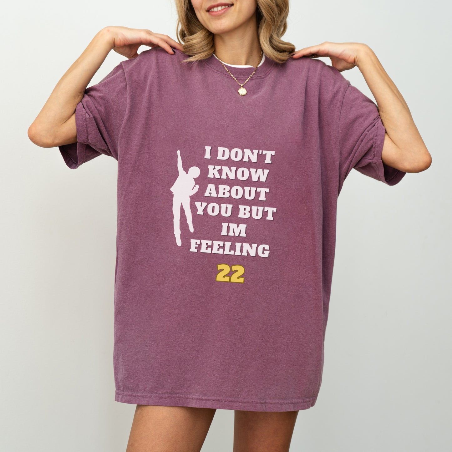 I’m Feeling 22 T-Shirt | Fun Comfort Colors Unisex Tee