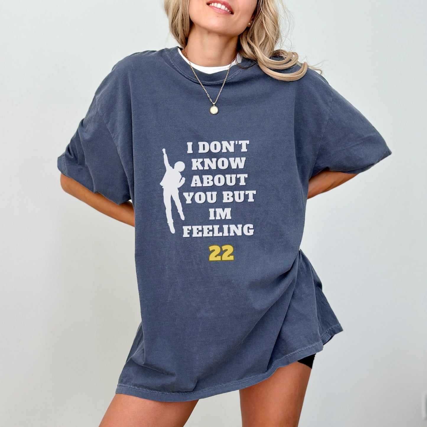 I’m Feeling 22 T-Shirt | Fun Comfort Colors Unisex Tee