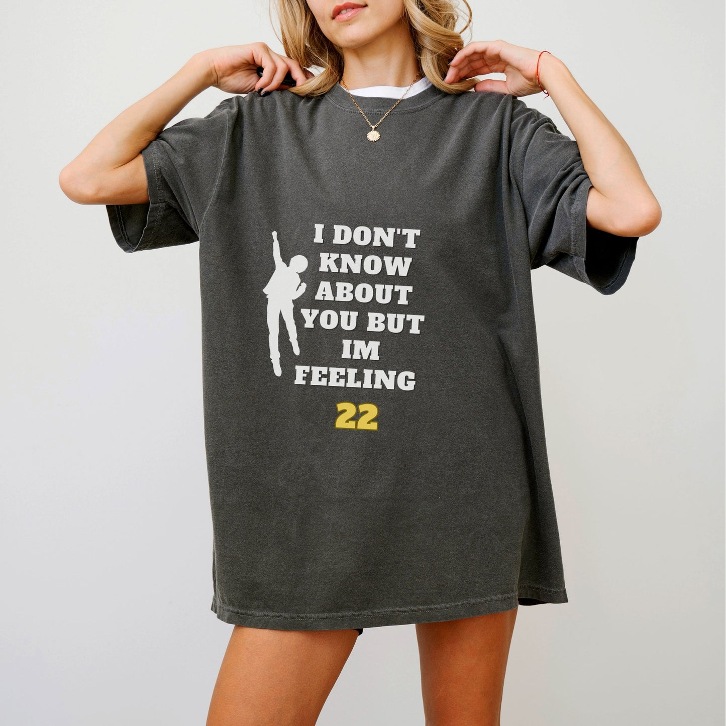 I’m Feeling 22 T-Shirt | Fun Comfort Colors Unisex Tee