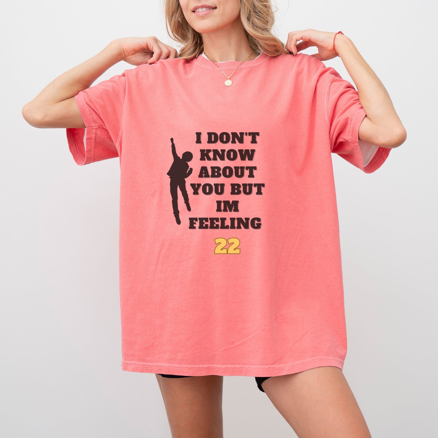 I’m Feeling 22 T-Shirt | Fun Comfort Colors Unisex Tee