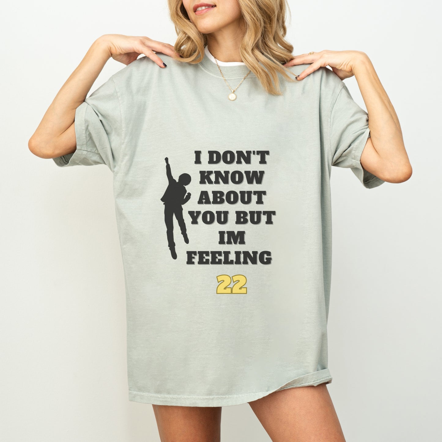 I’m Feeling 22 T-Shirt | Fun Comfort Colors Unisex Tee